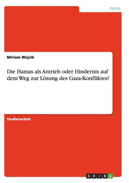 Die Hamas als Antrieb oder Hindernis auf dem Weg zur Lösung des Gaza-Konfliktes?