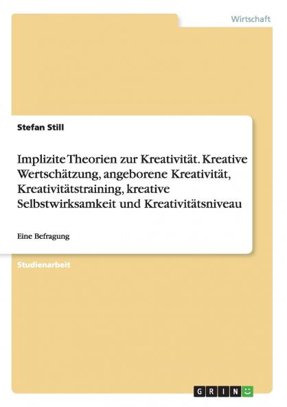 Implizite Theorien zur Kreativität. Kreative Wertschätzung angeborene Kreativität Kreativitätstraining kreative Selbstwirksamkeit und Kreativitätsniveau