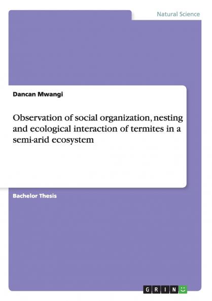 Observation of social organization nesting and ecological interaction of termites in a semi-arid ecosystem