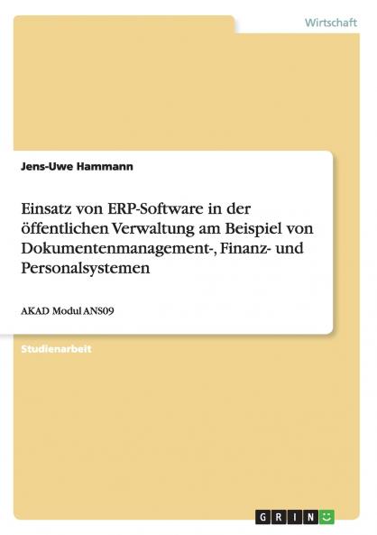 Einsatz von ERP-Software in der öffentlichen Verwaltung am Beispiel von Dokumentenmanagement- Finanz- und Personalsystemen