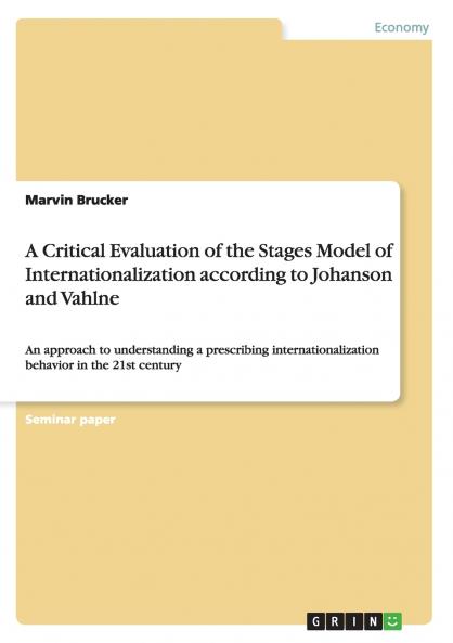 A Critical Evaluation of the Stages Model of Internationalization according to Johanson and Vahlne
