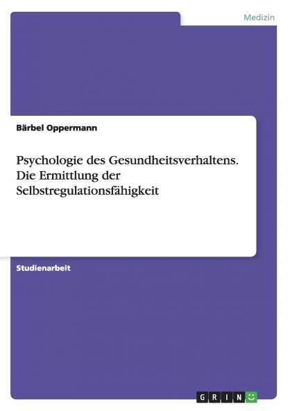 Psychologie des Gesundheitsverhaltens. Die Ermittlung der Selbstregulationsf��higkeit