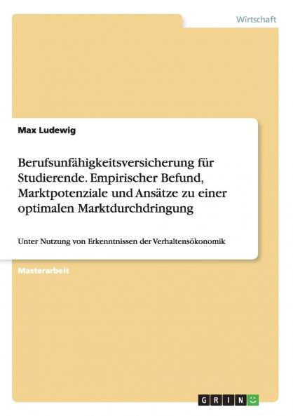 Berufsunfähigkeitsversicherung für Studierende. Empirischer Befund Marktpotenziale und Ansätze zu einer optimalen Marktdurchdringung