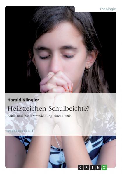 Heilszeichen Schulbeichte? Kritik und Weiterentwicklung einer Praxis