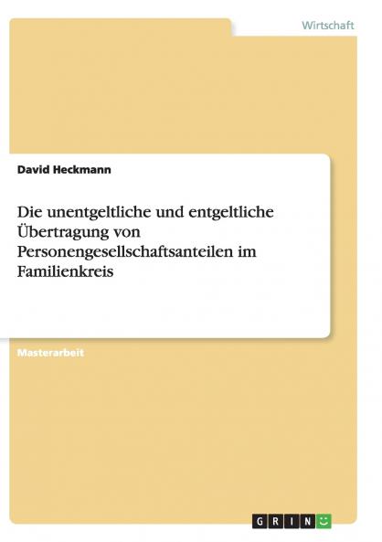 Die unentgeltliche und entgeltliche Übertragung von Personengesellschaftsanteilen im Familienkreis