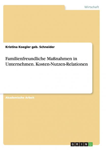 Familienfreundliche Maßnahmen in Unternehmen. Kosten-Nutzen-Relationen