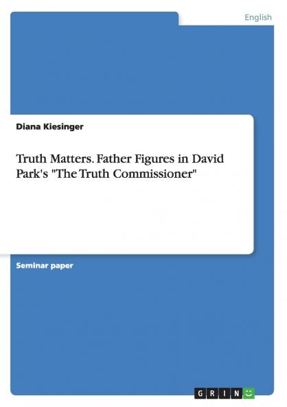 Truth Matters. Father Figures in David Park's The Truth Commissioner
