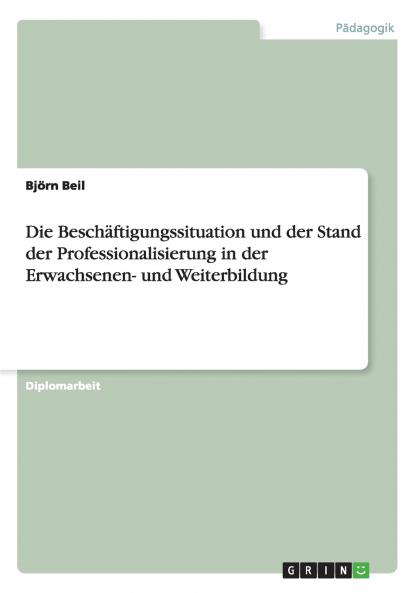 Die Beschäftigungssituation und der Stand der Professionalisierung in der Erwachsenen- und Weiterbildung