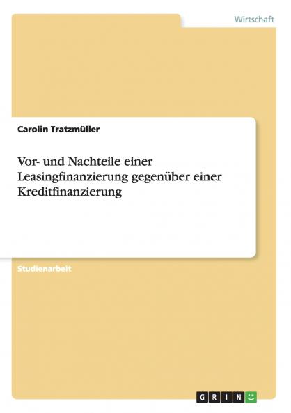 Vor- und Nachteile einer Leasingfinanzierung gegenüber einer Kreditfinanzierung