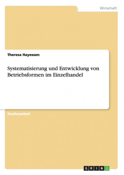 Systematisierung und Entwicklung von Betriebsformen im Einzelhandel