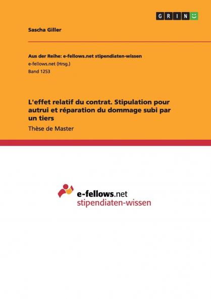 L'effet relatif du contrat. Stipulation pour autrui et réparation du dommage subi par un tiers