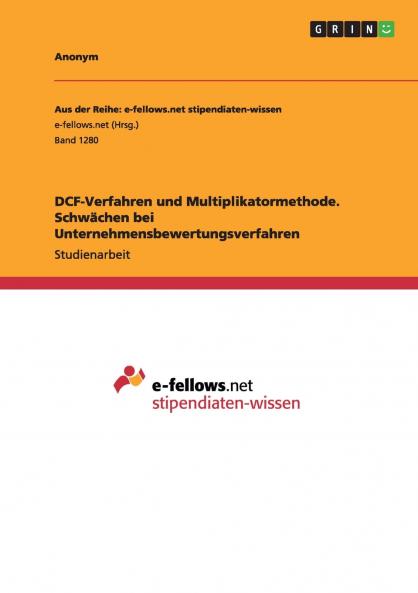 DCF-Verfahren und Multiplikatormethode. Schwächen bei Unternehmensbewertungsverfahren