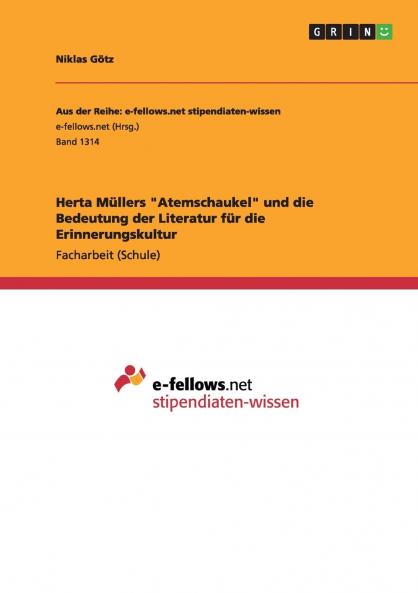 Herta M��llers Atemschaukel und die Bedeutung der Literatur f��r die Erinnerungskultur