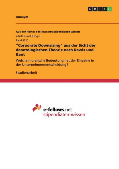 Corporate Downsizing aus der Sicht der deontologischen Theorie nach Rawls und Kant