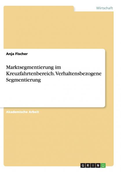 Marktsegmentierung im Kreuzfahrtenbereich. Verhaltensbezogene Segmentierung