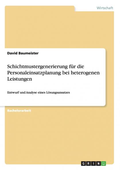 Schichtmustergenerierung für die Personaleinsatzplanung bei heterogenen Leistungen