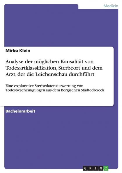 Analyse der möglichen Kausalität von Todesartklassifikation Sterbeort und dem Arzt der die Leichenschau durchführt