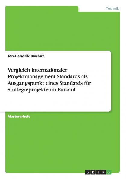 Vergleich internationaler Projektmanagement-Standards als Ausgangspunkt eines Standards für Strategieprojekte im Einkauf