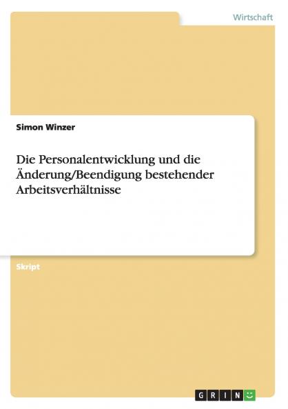 Die Personalentwicklung und die ��nderung/Beendigung bestehender Arbeitsverh��ltnisse