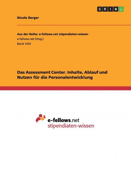 Das Assessment Center. Inhalte Ablauf und Nutzen für die Personalentwicklung
