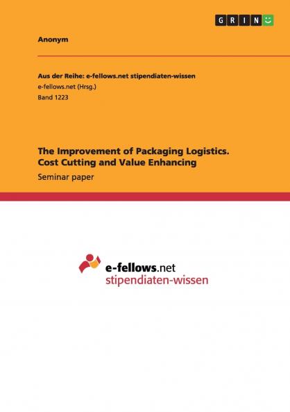 The Improvement of Packaging Logistics. Cost Cutting and Value Enhancing