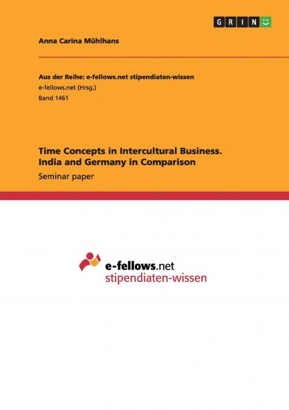 Time Concepts in Intercultural Business. India and Germany in Comparison