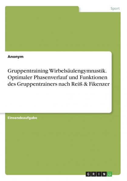 Gruppentraining Wirbelsäulengymnastik. Optimaler Phasenverlauf und Funktionen des Gruppentrainers nach Reiß & Fikenzer