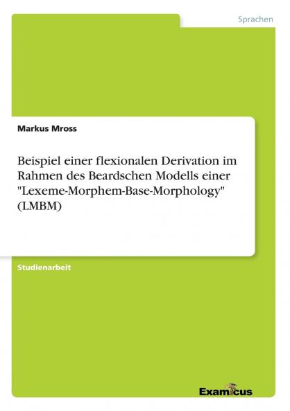 Beispiel einer flexionalen Derivation im Rahmen des Beardschen Modells einer Lexeme-Morphem-Base-Morphology (LMBM)