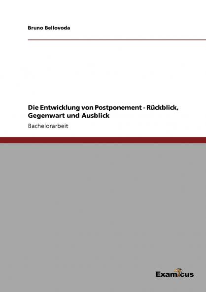Die Entwicklung von Postponement - R��ckblick Gegenwart und Ausblick