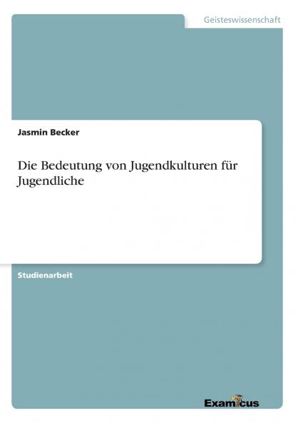 Die Bedeutung von Jugendkulturen für Jugendliche