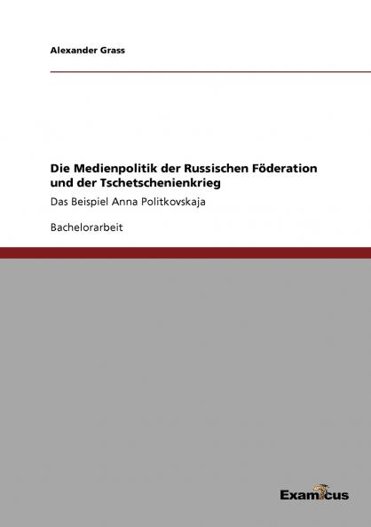 Die Medienpolitik der Russischen Föderation und der Tschetschenienkrieg