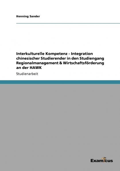 Interkulturelle Kompetenz - Integration chinesischer Studierender in den Studiengang  Regionalmanagement & Wirtschaftsf��rderung an der HAWK