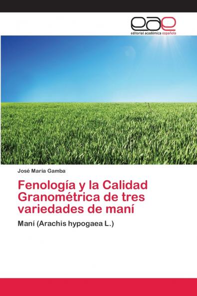 Fenología y la Calidad Granométrica de tres variedades de maní