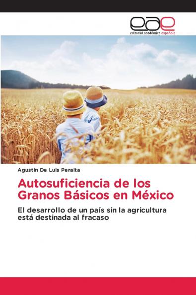 Autosuficiencia de los Granos Básicos en México
