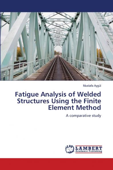 Fatigue Analysis of Welded Structures Using the Finite Element Method