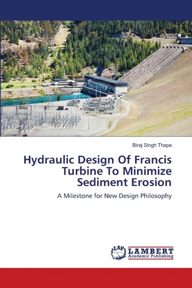HYDRAULIC DESIGN OF FRANCIS TURBINE TO MINIMIZE SEDIMENT EROSION