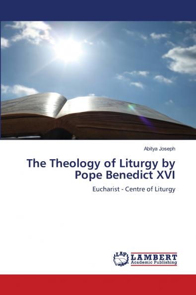 The Theology of Liturgy by Pope Benedict XVI