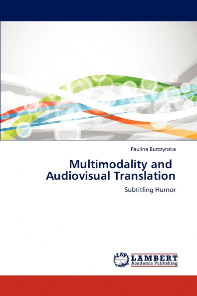 Multimodality and Audiovisual Translation