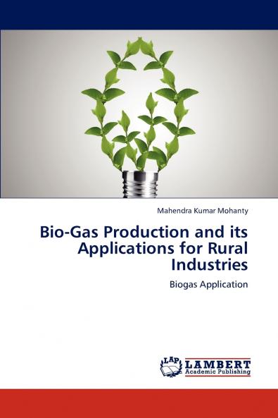 Bio-Gas Production and its Applications for  Rural Industries
