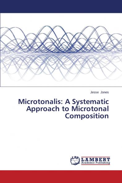 Microtonalis: A Systematic Approach to Microtonal Composition