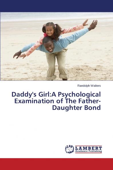Daddy's Girl: A Psychological Examination of the Father-Daughter Bond