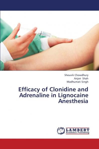 Efficacy of Clonidine and Adrenaline in Lignocaine Anesthesia