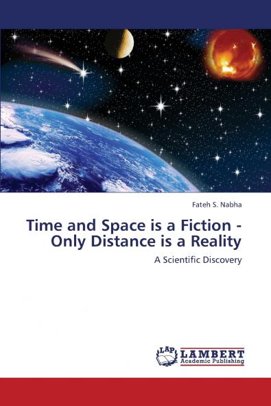 Time and Space Is a Fiction - Only Distance Is a Reality