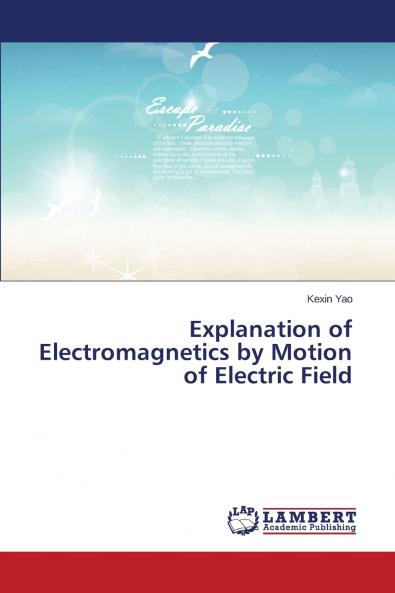 Explanation of Electromagnetics by Motion of Electric Field