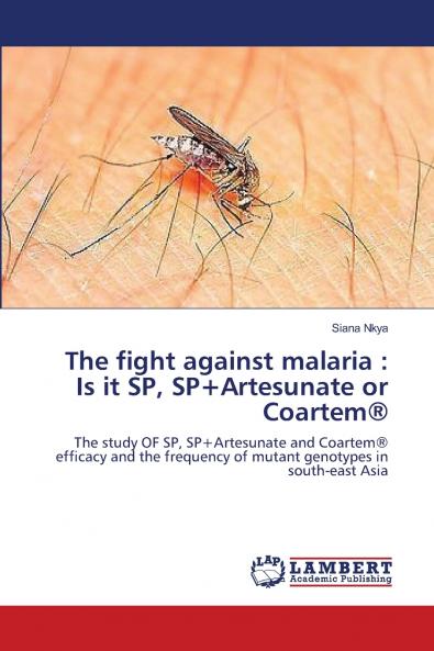 The fight against malaria: Is it SP SP+Artesunate or Coartem(R)