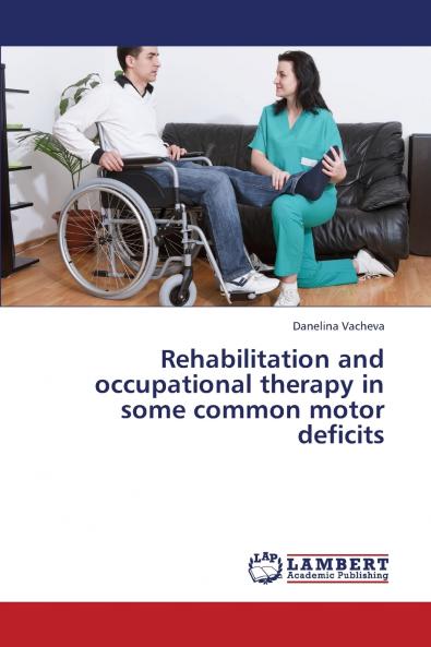 Rehabilitation and Occupational Therapy in Some Common Motor Deficits