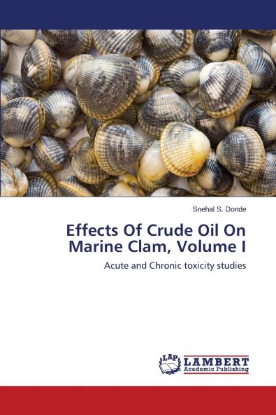 Effects of Crude Oil on Marine Clam Volume I