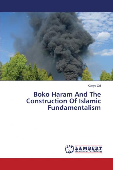 Boko Haram And The Construction Of Islamic Fundamentalism