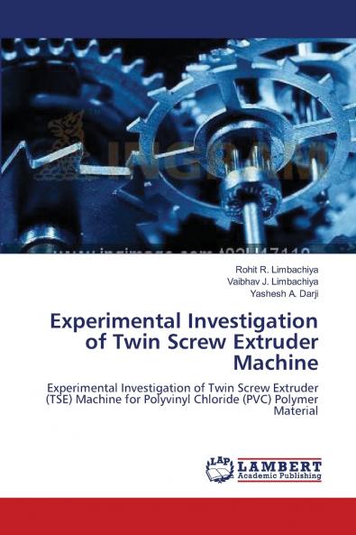 Experimental Investigation of Twin Screw Extruder Machine