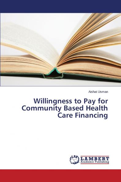 Willingness to Pay for Community Based Health Care Financing